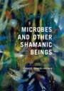 Giraldo Herrera César E. Microbes and Other Shamanic Beings