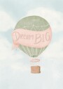 Dream Big Hot Air Balloon Plakat / 70x100