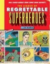 The League Of Regrettable Superheroes Av Jon Morris