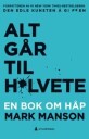 Alt Går Til H*lvete Av Mark Manson