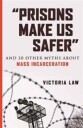 Prisons Make Us Safer Av Victoria Law
