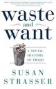 Strasser Susan Waste and Want: A Social History of Trash