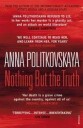 Nothing But The Truth Av Anna Politkovskaya