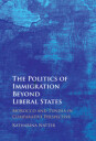 Natter Katharina The Politics of Immigration Beyond Liberal States