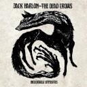 Jack Harlon & The Dead Crows  Inexorable Opposites  CD