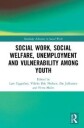 Bak Nielsen Vibeke Social Work Social Welfare Unemployment and Vulnerability Among Youth