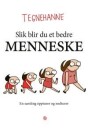 Tegnehanne Slik blir du et bedre menneske Roman fra Kagge Forlag