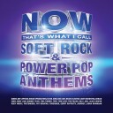 NOW That's What I Call Soft Rock & Power Pop Anthems