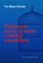 Bentzen Tina Øllgaard Tillidsbaseret styring og ledelse i offentlige organisationer