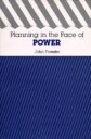 Forester John Planning in the Face of Power
