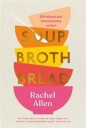Soup Broth Bread Av Rachel Allen