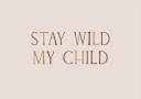 Stay Wild My Child Plakat Plakat / 100x150cm
