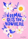 Normal Gets You Nowhere Plakat Plakat / 30x40cm