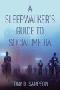 Sampson A Sleepwalker's Guide to Social Media