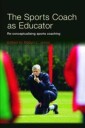 Jones Robyn L. The Sports Coach as Educator