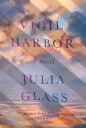 Vigil Harbor Av Julia Glass