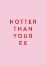 Hotter Than Your Ex Plakat Plakat / 70x100cm