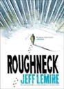 Lemire, Jeff Roughneck (1476773998)