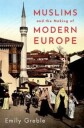 Muslims And The Making Of Modern Europe Av Emily (Associate Professor Of History And Russian And East European Studies Associate Professor Of History