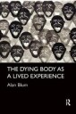 Blum Alan The Dying Body as a Lived Experience
