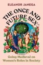 The Once And Future Sex Av Eleanor (London School Of Economics) Janega