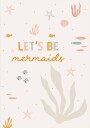 Let's Be Mermaids Plakat Plakat / 40x50cm