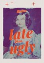 Better Late Than Ugly Plakat / 40x50
