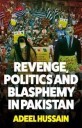 Revenge, Politics And Blasphemy In Pakistan Av Adeel Hussain