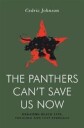The Panthers Can'T Save Us Now Av Cedric G. Johnson