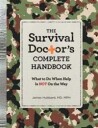 Hubbard James The Survival Doctor's Complete Handbook: What to Do When Help Is Not on the Way