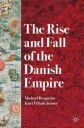 The Rise And Fall Of The Danish Empire Av Michael Bregnsbo, Kurt Villads Jensen