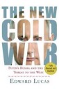 Lucas Edward The New Cold War: Putin's Russia and the Threat to the West