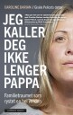 Jeg kaller deg ikke lenger pappa