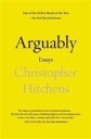 Hitchens Christopher Arguably: Essays