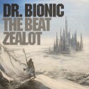 Doctor Bionic The Beat Zealot Vinyl