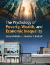 The Psychology Of Poverty, Wealth, And Economic Inequality Av Deborah (Boston University) Belle, Heather E. (University Of California Santa Cruz) Bull