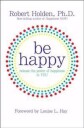 Holden Robert Be Happy!: Release the Power of Happiness in YOU