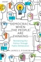 Democracy When The People Are Thinking Av James S. (Professor Of Communication Professor Of Communication Stanford University) Fishkin