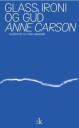 Glass, Ironi Og Gud Av Anne Carson