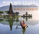 Why We Travel Av Patricia Schultz