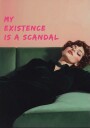 My existence is a scandal Plakat Plakat / 40x50cm