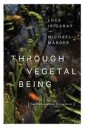 Through Vegetal Being Av Luce Irigaray, Michael Marder