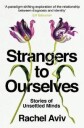 Aviv Rachel Strangers to Ourselves
