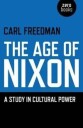 Freedman Carl Age of Nixon The – A Study in Cultural Power