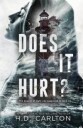 Does It Hurt? Av H D Carlton