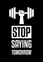 Stop Saying Tomorrow Plakat Plakat / 30x40cm