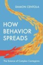 Centola Damon How Behavior Spreads