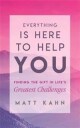 Everything Is Here To Help You Av Matt Kahn