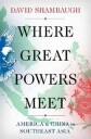 Where Great Powers Meet Av David (Gaston Sigur Professor Of Asian Studies Political Science & International Affairs And The Founding Director Of T