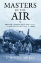 Miller Donald L. Masters of the Air: America's Bomber Boys Who Fought the Air War Against Nazi Germany